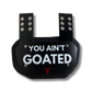 YOU AIN'T GOATED BACKPLATE
